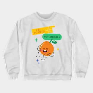 Eat Plants Not Animals Crewneck Sweatshirt